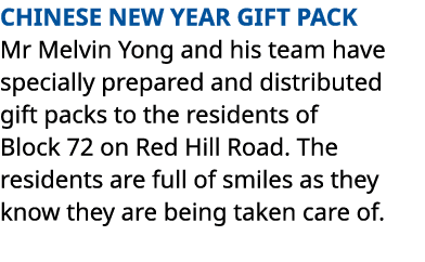 CHINESE NEW YEAR GIFT PACK Mr Melvin Yong and his team have specially prepared and distributed gift packs to the resi   
